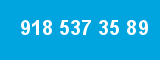 918 537 35 89